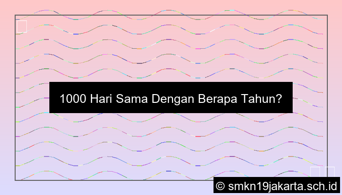 1000 Hari Berapa Tahun