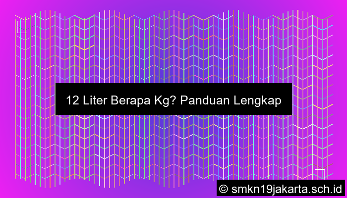 12 Liter Berapa Kg