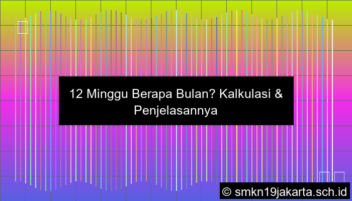 12 Minggu Berapa Bulan