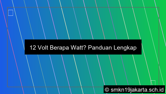 12 Volt Berapa Watt