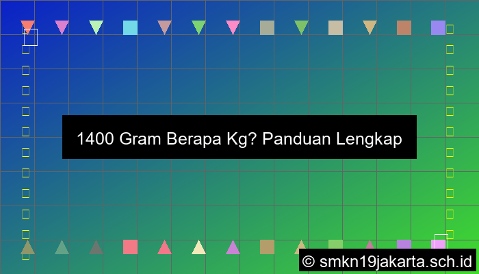 1400 Gram Berapa Kg