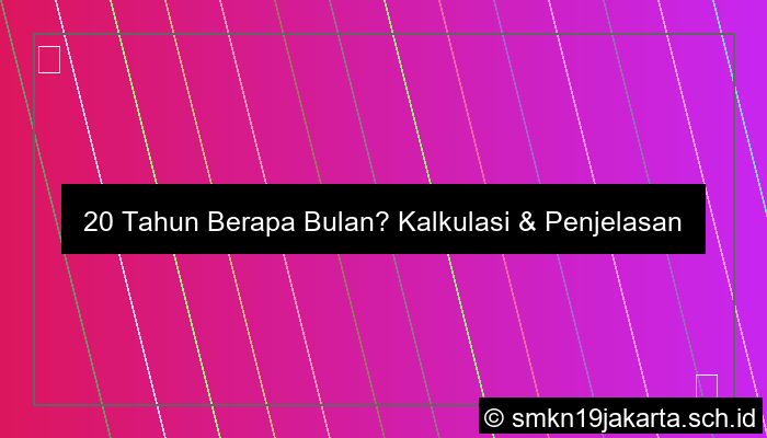 20 Tahun Berapa Bulan