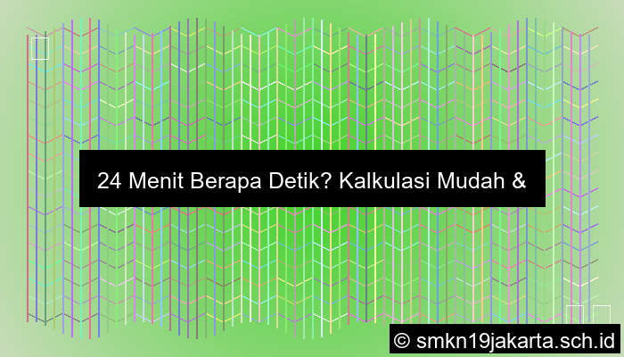 24 Menit Berapa Detik
