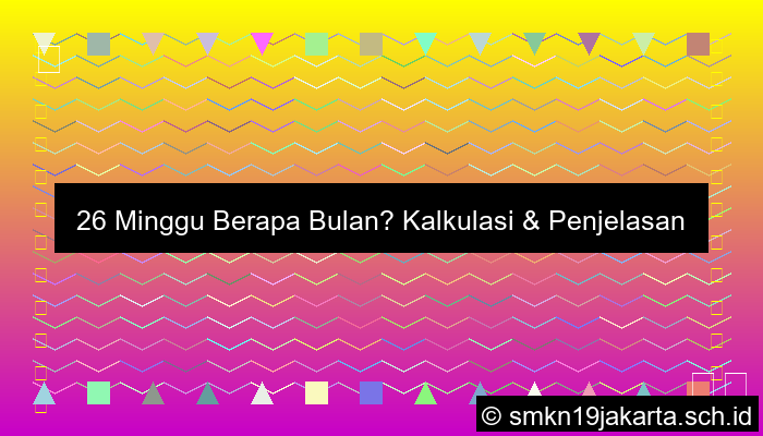 26 Minggu Berapa Bulan