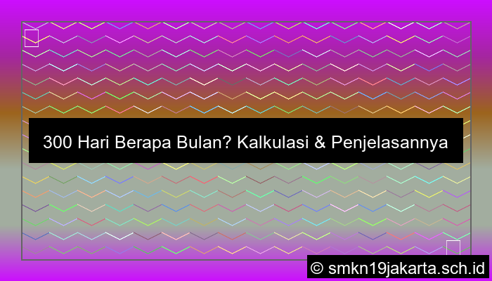 300 Hari Berapa Bulan