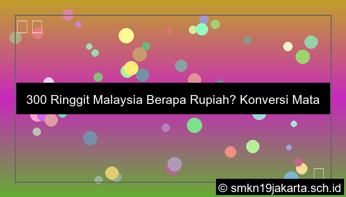300 Ringgit Berapa Rupiah