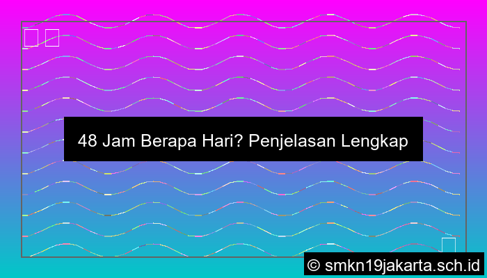 48 Jam Berapa Hari