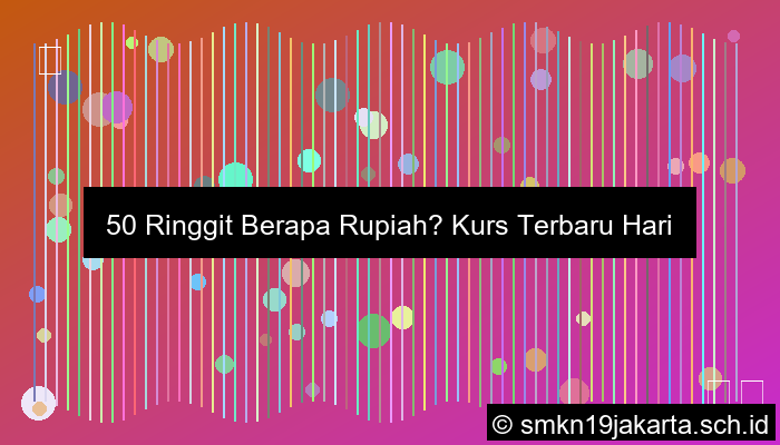 50 Ringgit Berapa Rupiah