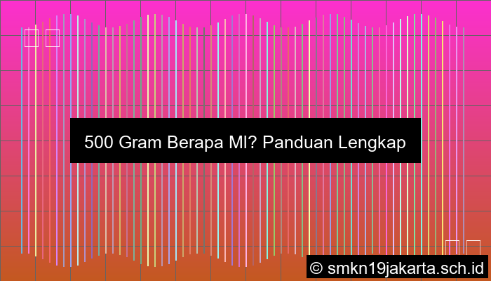 500 Gram Berapa Ml
