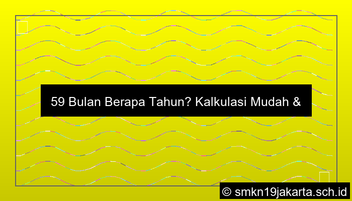 59 Bulan Berapa Tahun