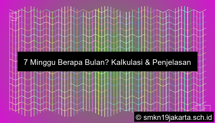 7 Minggu Berapa Bulan