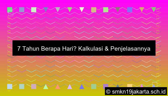 7 Tahun Berapa Hari
