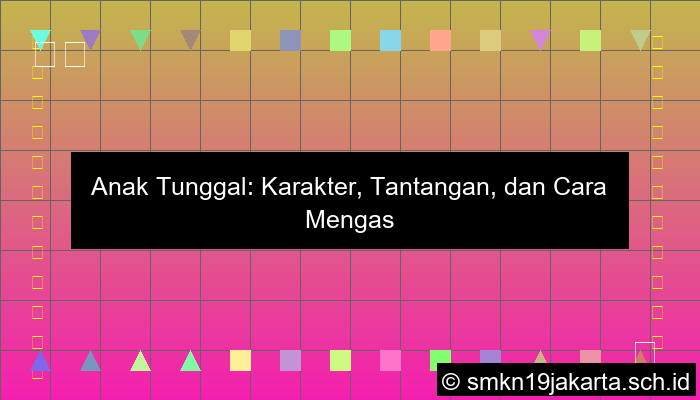 Anak Satu Satunya Disebut