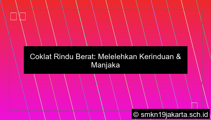 Coklat Rindu Berat
