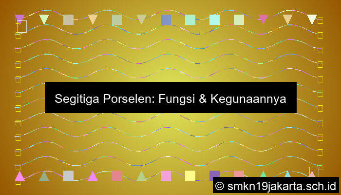 Fungsi Segitiga Porselen