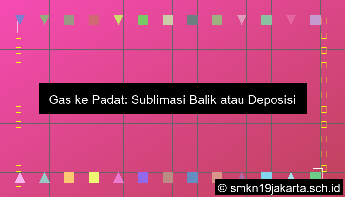 Gas Ke Padat Disebut