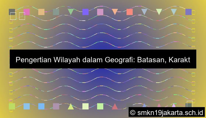 Geografi Mengartikan Wilayah Sebagai