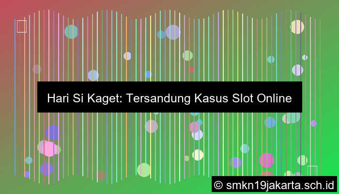 Hari Si Kaget Tersandung Kasus Slot Online Pelajar