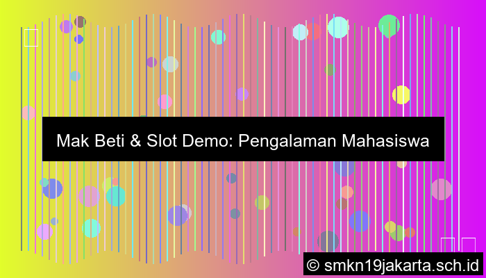 Mak Beti Pamer Slot Demo Ke Mahasiswa Baru