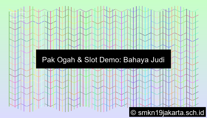 Pak Ogah Gunakan Slot Demo Untuk Anak Sma