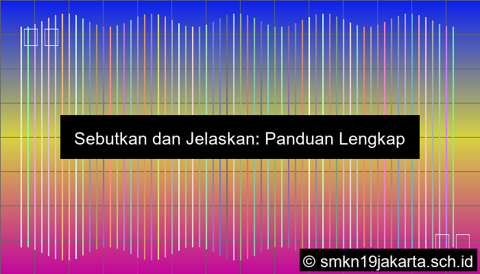 Sebut Dan Jelaskan