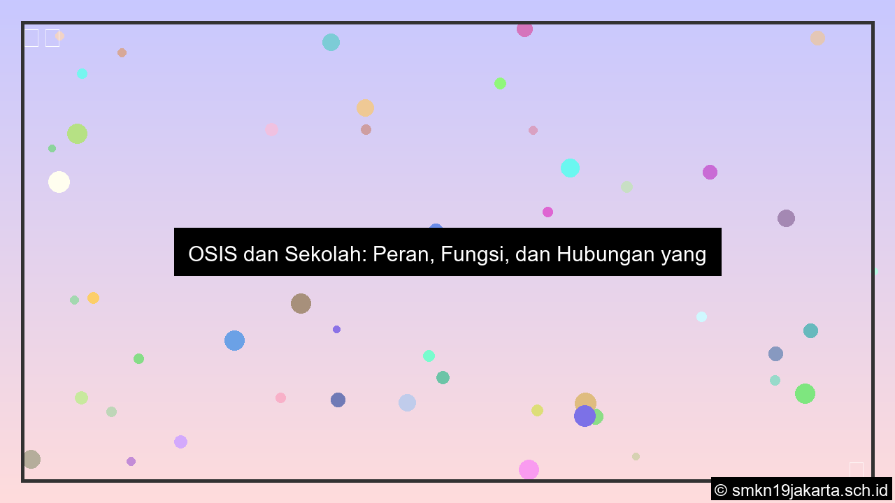 apa hubungan osis dengan sekolah