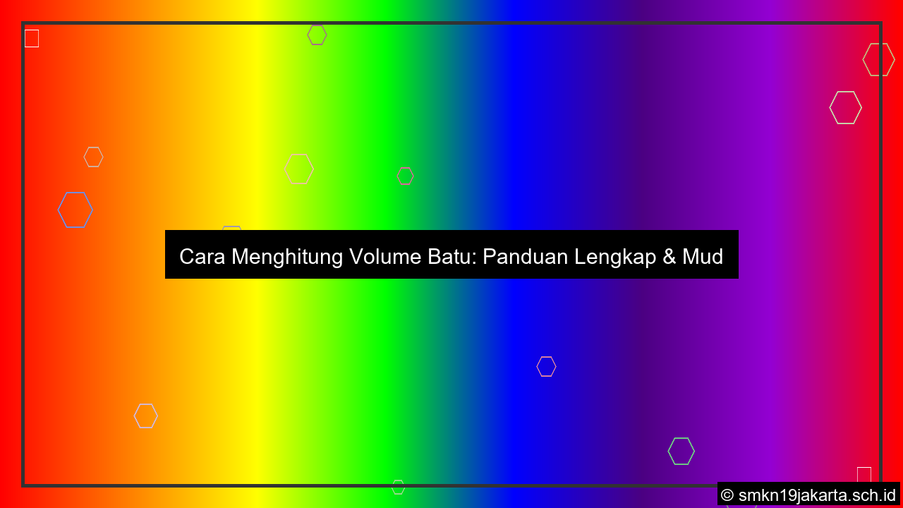 Cara menghitung volume batu