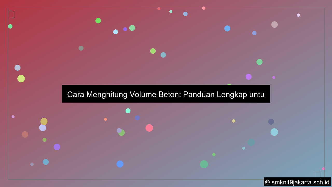 Cara menghitung volume beton
