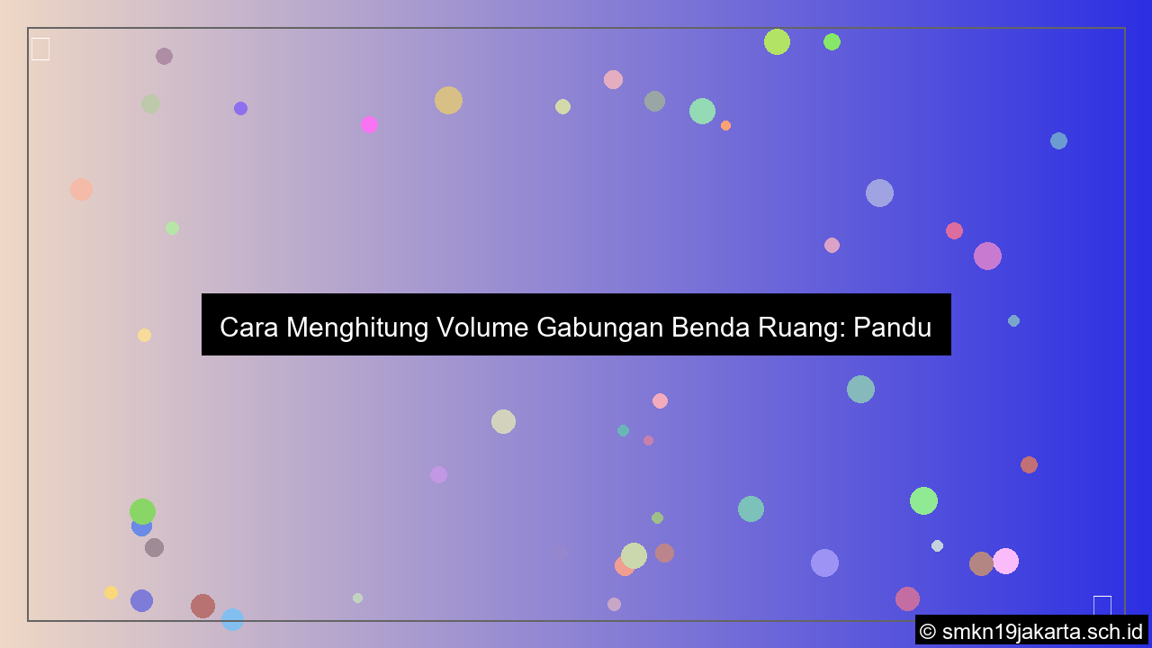 ilustrasi Cara menghitung volume gabungan benda ruang