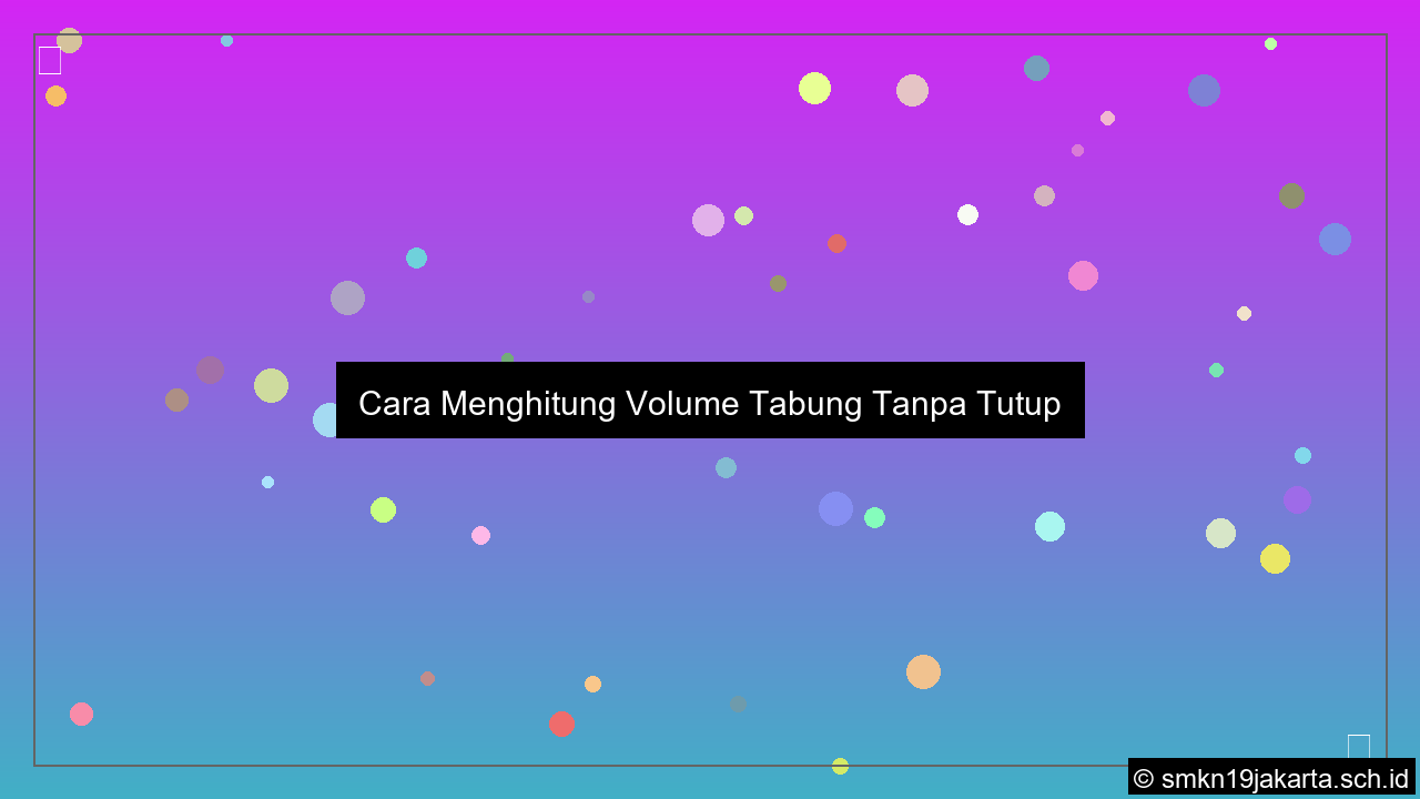 Cara menghitung volume tabung tanpa tutup
