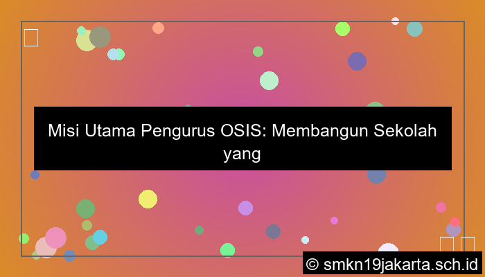 grafik misi utama yang harus dijalankan oleh pengurus osis adalah