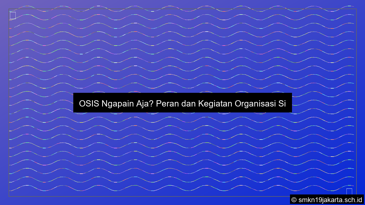 osis ngapain aja