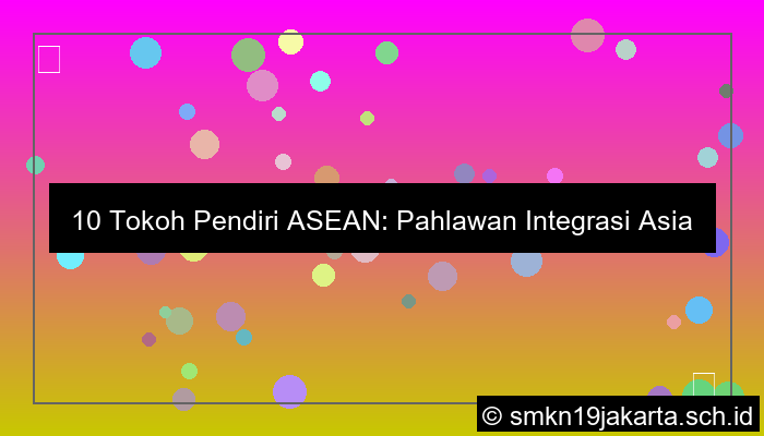 10 tokoh pendiri asean