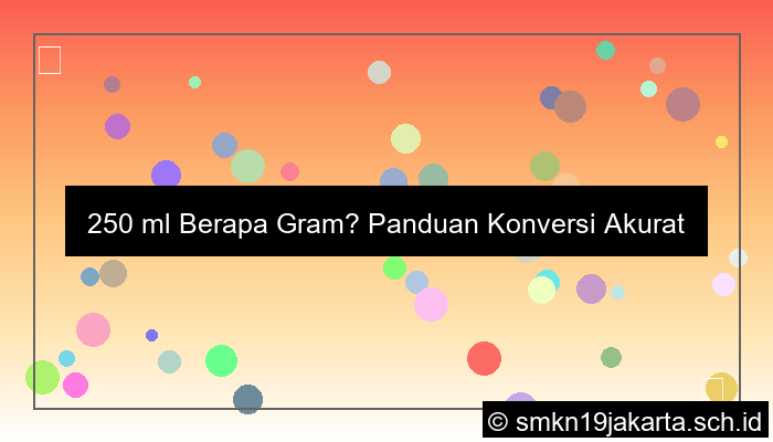 250 ml berapa gram
