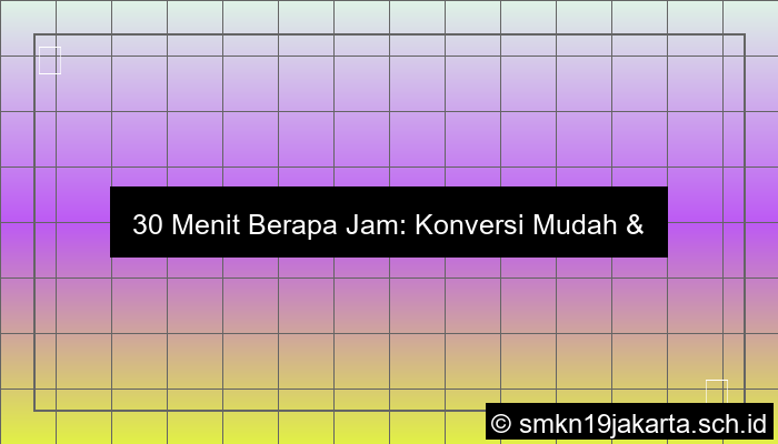 gambar 30 menit berapa jam