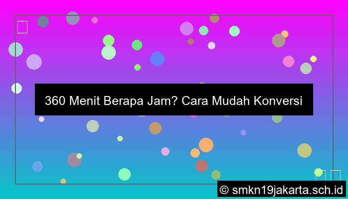 360 menit berapa jam