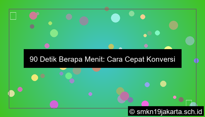 90 detik berapa menit