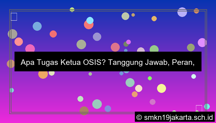 apa tugas ketua osis