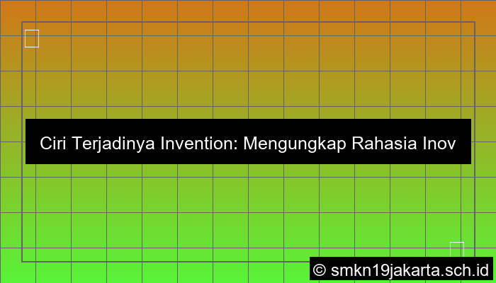ciri terjadinya invention adalah