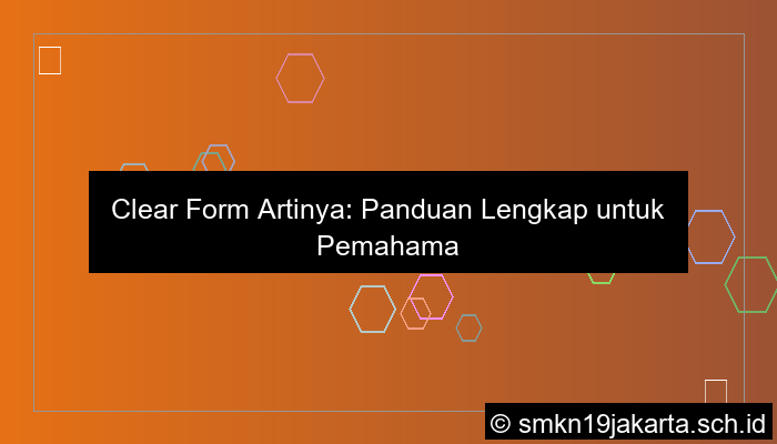 clear form artinya