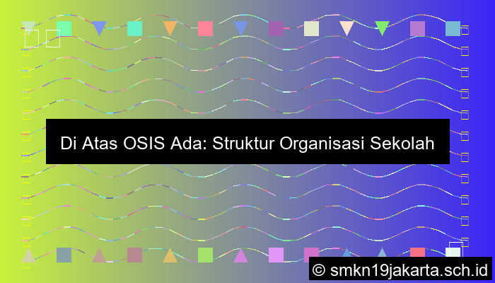 di atas osis ada