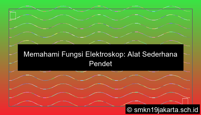 fungsi elektroskop untuk