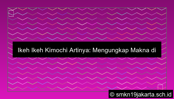 ikeh ikeh kimochi artinya