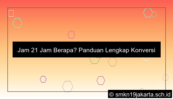 visual jam 21 jam berapa