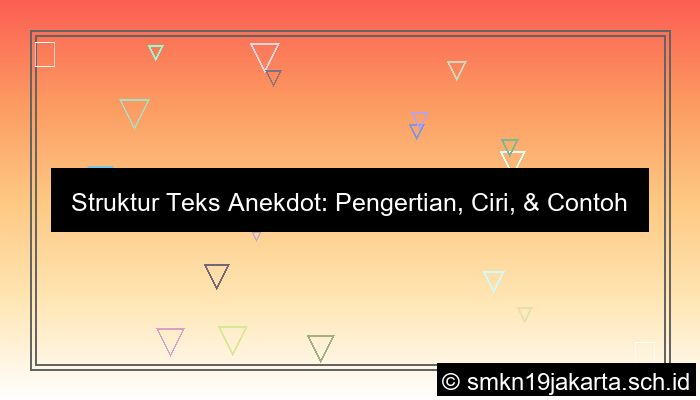 jelaskan struktur teks anekdot
