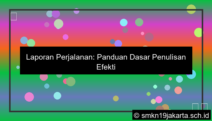 laporan perjalanan ditulis berdasarkan