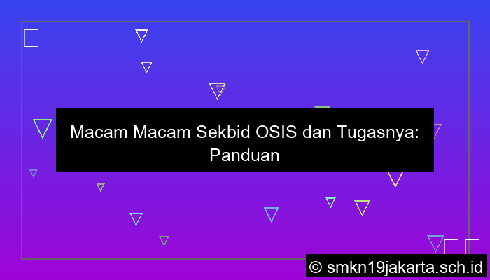Macam Macam Sekbid Osis Dan Tugasnya