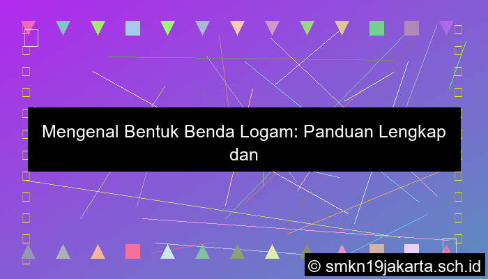 desain penjelasan bentuk benda logam