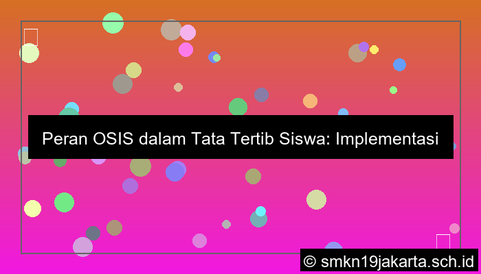 peran serta pengurus osis dalam melaksanakan tata tertib siswa adalah