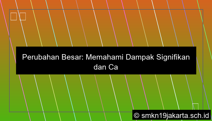 perubahan yang pengaruhnya besar